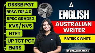 English Literature For All TGT PGT Exams | Australian Literature - Patrick White by Dakshita Ma'am