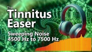 Tinnitus Easer 4500 Hz to 7500 Hz Frequency Sweeping Boosted Noise