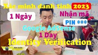 CÁCH XÁC MINH DANH TÍNH VÀ NHẬN MÃ PIN GOOGLE ADSENSE 2023 CHỈ TRONG 1 NGÀY - IDENTITY VERIFICATION