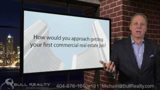 How would you approach getting your first commercial real estate job?