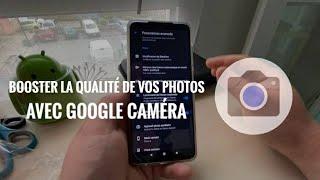 [TUTO] Booster la qualité de vos photos avec Google Camera