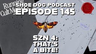 SHOE DOG PODCAST EPISODE 145 - SZN 4: THAT'S A BITE!