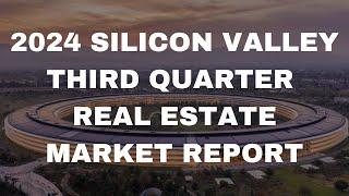 2024 Silicon Valley Third Quarter Real Estate Market Report