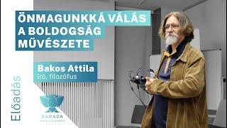 Bakos Attila - Önmagunkká válás - A boldogság művészete