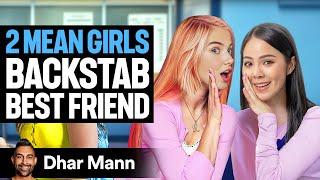 2 MEAN GIRLS Backstab BEST FRIEND | Dhar Mann Studios