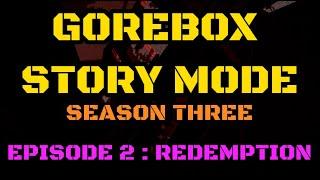 Gorebox Story Mode Season 3 | Episode 2 : Redemption