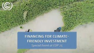 Financing for Climate Friendly Investment: Special Event at COP 25 | UN Climate Change
