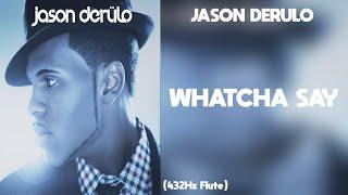 Jason Derulo - Whatcha Say (432Hz)