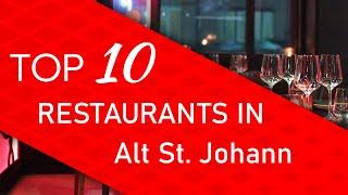 Top 10 best Restaurants in Alt St. Johann, Switzerland