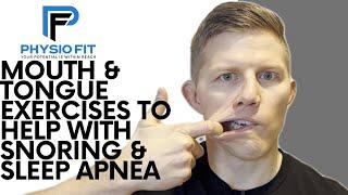 Mouth and Tongue Exercises to help with Snoring and Sleep Apnea