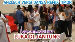 ANZLECH  LUKA DI JANTUNG VERSI #DANSA TIMOR GAUL REMIX TERBARU