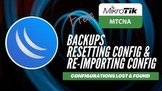 Full MikroTik MTCNA - Backups, Resets and Re-imports