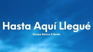 Nanpa Básico & Beéle - Hasta Aquí Llegué (Letra/Lyrics)
