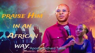 AFRICAN WAY PRAISE SONG| AT THE CRY OF THE SPIRIT MINISTRIES Apostle Richard Takim;Min Ruth pingano