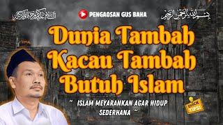 NGAJI GUS BAHA || ISLAM MENYARANKAN AGAR HIDUP SEDERHANA || GUS BAHA TERBARU 2024