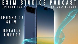 eSIM STUDIOS Podcast Ep 139 | Apple iPhone 17 Slim Details | OnePlus Launch Event | iPhone 16 Camera