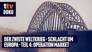 Der Zweite Weltkrieg - Schlacht um Europa - Folge 4: Operation Market Garden (KRIEGSDOKU, WW2)