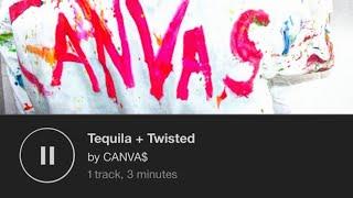 Twisted (Keith sweat)+tequila (dan + shay) mashup by canvas!!