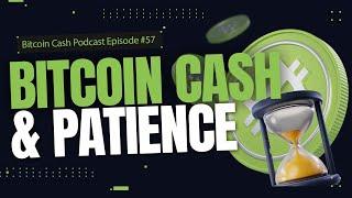 Bitcoin Cash & Patience