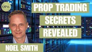 Inside the Secret World of Prop Traders | Noel Smith