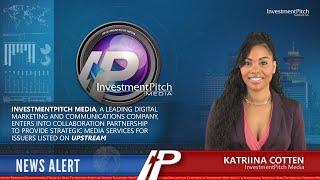 Upstream: InvestmentPitch Media has entered into a collaboration partnership