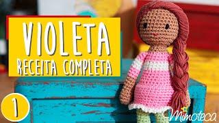 RECEITA COMPLETA BONECA VIOLETA - RECEITA AMIGURUMI #08 PARTE 1