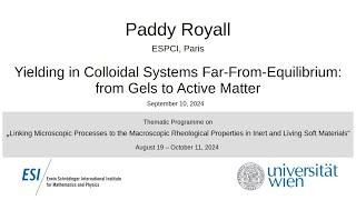 Paddy Royall - Yielding in Colloidal Systems Far-From-Equilibrium: from Gels to Active Matter