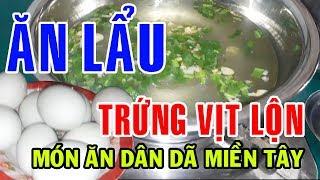 TRONGKHAVLOG | ăn lẩu trứng vịt lộn ướp mề món ăn dân dã miền tây sông nước cà mau