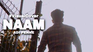 NAAM - Adi Penne Visual COVER | Niru VAISH | Suriavelan | Stephen Zechariah