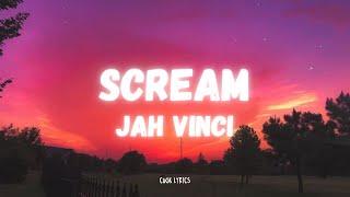 Jah Vinci - Scream (Lyrics)