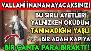 BU SIRLI ZENGİNLİK AYETLERİNİ OKUDUM TANIMADIĞIM YAŞLI BİR ADAM KAPIYA BİR ÇANTA PARA BIRAKTI !