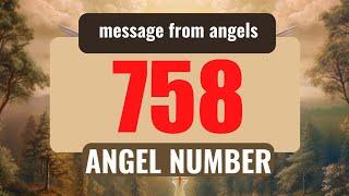 The Divine Message of Angel Number 758: What It Means for You