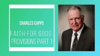 FAITH FOR GODS PROVISION || CHARLES CAPP