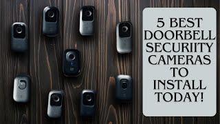 Protect Your Home Effortlessly with the Top 5 Doorbell Cameras for your home!