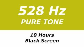 528 Hz Pure Tone - 10 Hours - Black Screen - Repairs DNA, Brings Transformation and Miracles