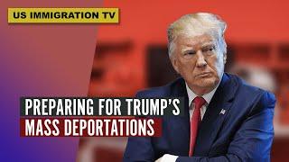 PREPARING FOR TRUMP’S MASS DEPORTATIONS!