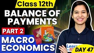 Class 12 Macro Economics | Part 2 - Balance of Payments 