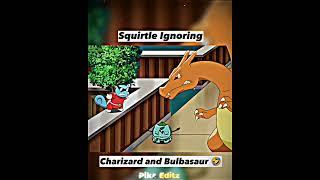 Squirtle Ignoring Charizard and Bulbasaur || #shorts #pokemon #viral #anime #trending #pikachu