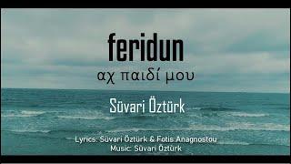 'Feridun, αχ παιδί μου' l Süvari Öztürk - Fotis Anagnostou  (2019)