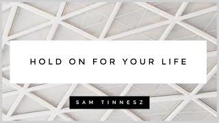 Sam Tinnesz - Hold On For Your Life (Official Lyric Video)