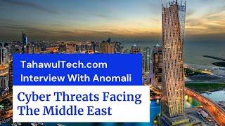 TahawulTech.com Interview with Anomali: Cyber Threats Facing the Middle East