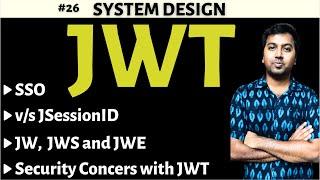 26. JWT Explained | JWT vs SessionID | JSON Web Token | Security Challenges with JWT & its Handling