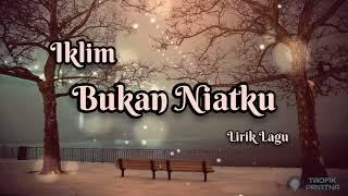 Bukan Niatku - Iklim (Lirik Lagu)