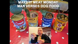 MAKE IT MEAT MONDAY MAN VERSES DOG FOOD