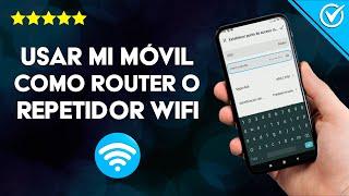 Cómo Usar mi Móvil como Router o Repetidor WiFi sin Cables