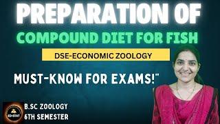 Prepairation of compound food in fishes B.Sc Zoology 6th semester||DSE-Economic Zoology||