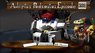 Adeptus Podcastus - A Warhammer 40,000 Podcast - Episode 201