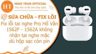 Hướng dẫn fix lỗi tai nghe pro hổ vằn 1562F và 1562A không nhận tai nghe mặc dù hộp sạc còn pin