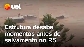 Chuva no RS: Estrutura desaba momentos antes de salvamento de pessoas e cachorro; veja vídeo