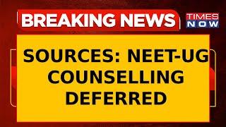 NEET UG 2024 Counselling Deferred Until Further Notice: Sources | Breaking News
